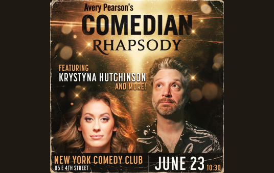 COMEDIAN RHAPSODY w/ AVERY PEARSON ft. KRYSTYNA HUTCHINSON & more TBA!