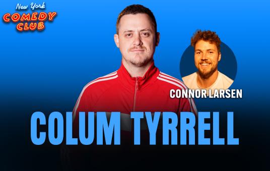 Colum Tyrrell Special Taping ft: Connor Larsen