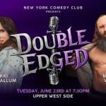 Double Edged Co-Headlining Series ft. Matt Vita and Nikki MacCallum