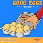 Good Eggs Presented by Mark Normand, Matt Ruby, Gary Vider