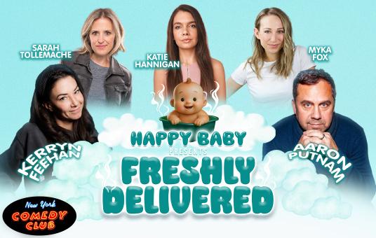 Happy Baby Presents Freshly Delivered ft: Sarah Tollemache, Aaron Putnam, Katie Hannigan, Myka Fox, Kerryn Feehan