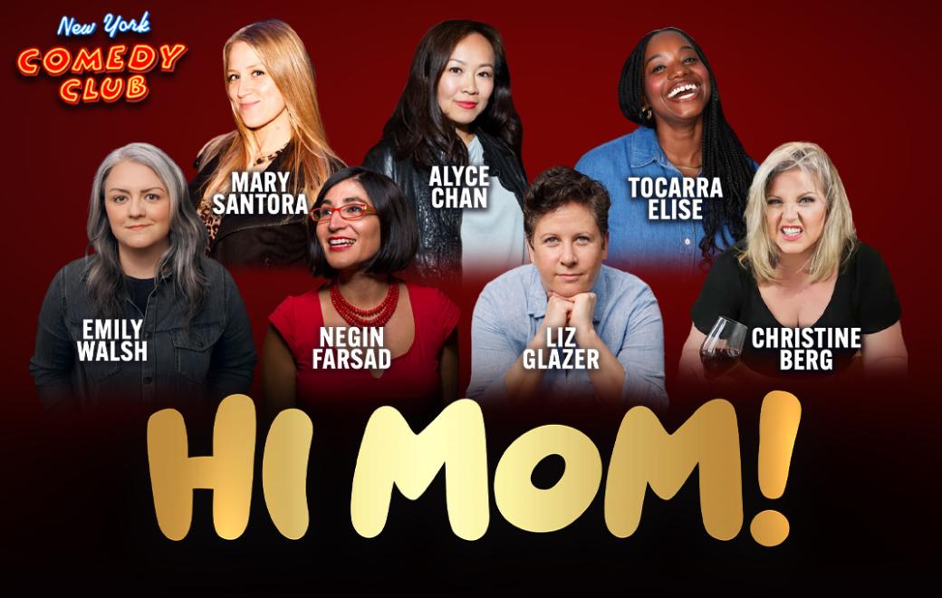 Hi Mom! Ft. Liz Glazer, Negin Farsad, Christine Berg, Emily Walsh, Tocarra Elise, Alyce Chan, Mary Santora