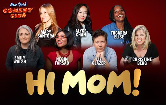 Hi Mom! Ft. Liz Glazer, Negin Farsad, Christine Berg, Emily Walsh, Tocarra Elise, Alyce Chan, Mary Santora