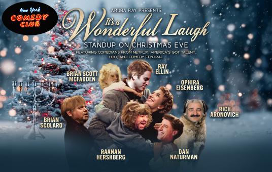 It’s a Wonderful Laugh ft: Dan Naturman, Ray Ellin, Ophira Eisenberg, Brian Scott McFadden, Raanan Hershberg, Brian Scolaro