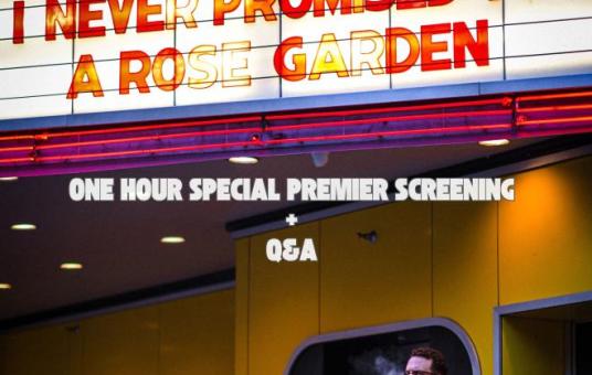 JOE DEROSA: "I NEVER PROMISED YOU A ROSE GARDEN" - NEW YORK SPECIAL PREMIER SCREENING @ The Angelika Film Center