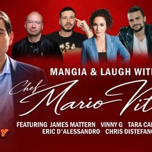 Mangia & Laugh with Chef Mario Vitolo ft: Chris Distefano, Vinny Guadagnino, Tara Cannistraci, Eric D’Alessandro, James Mattern