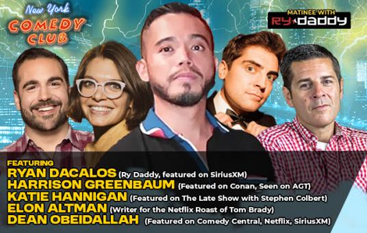 Matinee with Ry Daddy ft: Harrison Greenbaum, Dean Obeidallah, Katie Hannigan, Elon Altman, Ryan Dacalos