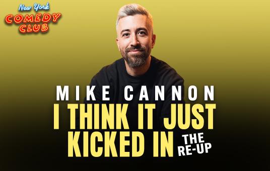 Mike Cannon: I Think It Just Kicked In - The Re-Up