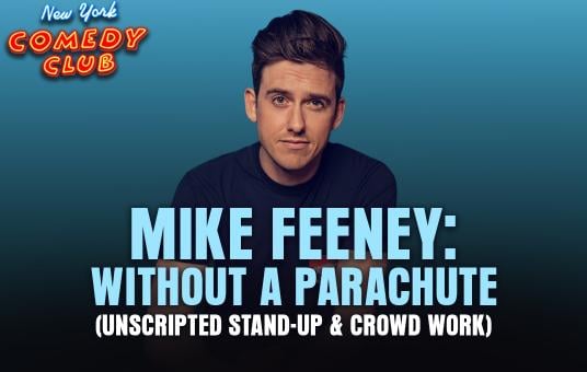 Mike Feeney: Without A Parachute (Unscripted Stand-Up & Crowd Work)