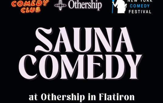 Sauna Comedy: The Hottest Comedy Show in the World Presented by the New York Comedy Festival