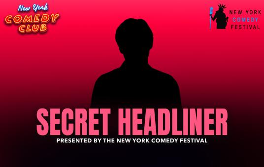 Secret Headliner Presented by the New York Comedy Festival