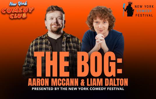 The Bog: Aaron McCann & Liam Dalton ft: Grace O'Malley Presented by the New York Comedy Festival