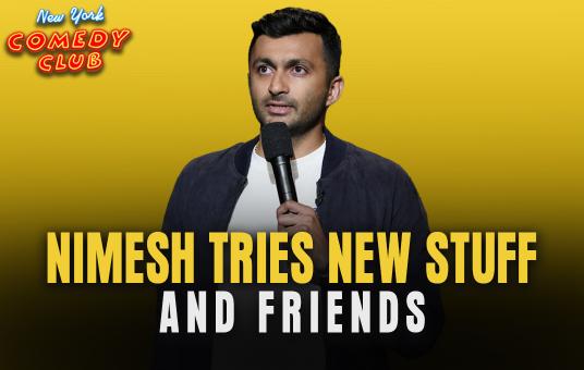 Nimesh Tries New Stuff & Friends