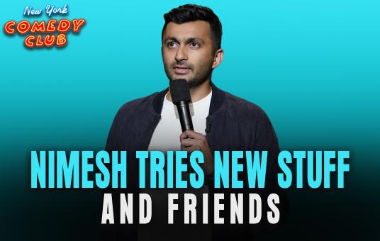Nimesh Tries New Stuff & Friends