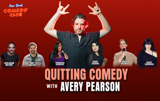 Quitting Comedy with Avery Pearson ft. Rafi Bastos, Yamaneika Saunders,  Andy Haynes, Josh Adam Meyers, Scout Durwood, and Jenny Zigrino!