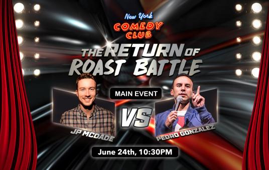 ROAST BATTLE RETURNS ft. Corinne Fisher, Dave Sirus, Neko White. MAIN EVENT: Pedro Gonzalez vs J.P. McDade