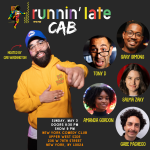 Runnin Late ft: Tony Dabas, Gary Simons, Gabe Pacheco, Salma Zaky, Colin Cab Washington, Amand Gordon