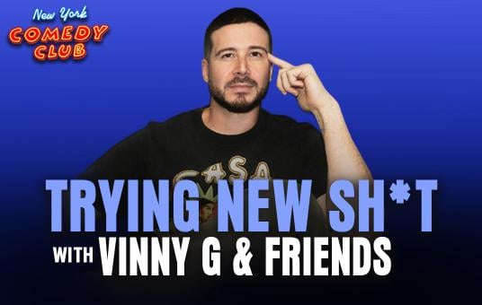 Trying New Sh*t with Vinny G & Friends