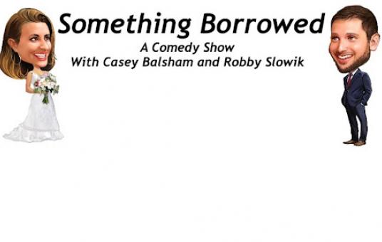 Something Borrowed hosted by Casey Balsham & Robby Slowik