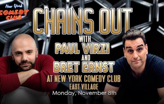 New York Comedy Festival Presents: Chains Out with Paul Virzi & Bret Ernst - Co-Headlining Event