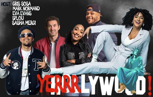 Yerrrlywood ft: Mark Normand, Cris Sosa, Sasha Merci, Splou 