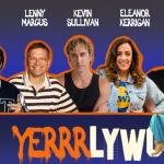 Yerrrlywood ft: Jared Freid, Lenny Marcus, Eleanor Kerrigan, Kevin Sullivan, Cris Sosa
