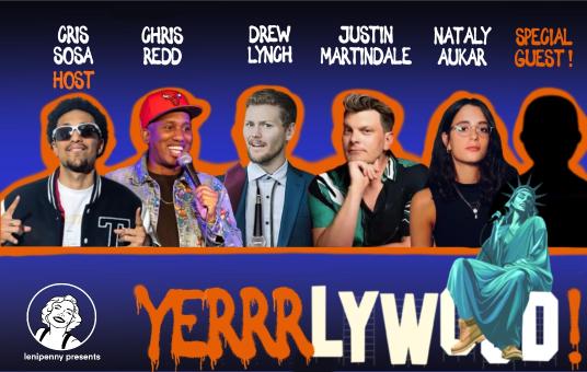 Yerrrlywood ft: Chris Redd, Drew Lynch, Justin Martindale, Nataly Aukar, Cris Sosa + Special Guest!