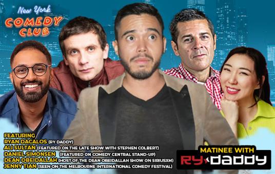 Matinee with Ry Daddy ft: Ryan Dacalos, Ali Sultan, Daniel Simonsen, Dean Obeidallah, Jenny Tian
