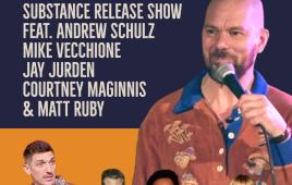 Matt Ruby, Andrew Schulz, & Friends "Substance" Release Show