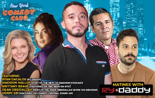 Matinee with Ry Daddy ft: Ryan Dacalos, Brittany Brave, Dean Obeidallah, Madison Malloy, Henry Sir
