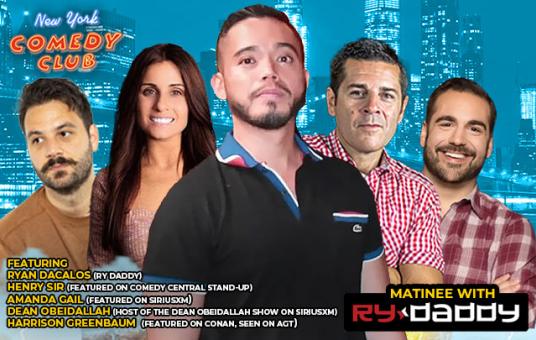 Matinee with Ry Daddy ft: Ryan Dacalos, Harrison Greenbaum, Dean Obeidallah, Henry Sir, Amanda Gail