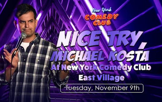 New York Comedy Festival Presents: Nice Try, Michael Kosta ft. Bret Ernst, Mia Jackson, Mike Cannon and Ashley Austin Morris