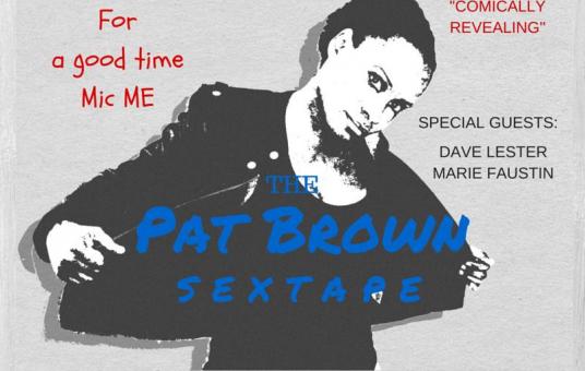 Live Stand-Up Special Filming - THE PAT BROWN SEXTAPE