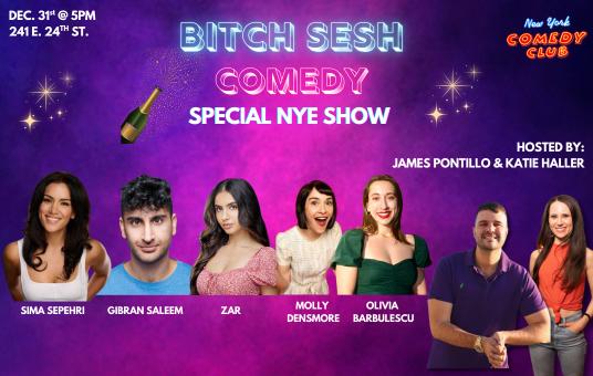 Bitch Sesh: New Year's Eve at New York Comedy Club ft: Zar, Molly Densmore, Gibran Saleem, Sima Sepehri, Olivia Barbulescu 