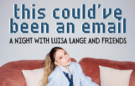 This Could’ve Been an Email: A Night with Luisa Lange Presented by the New York Comedy Festival
