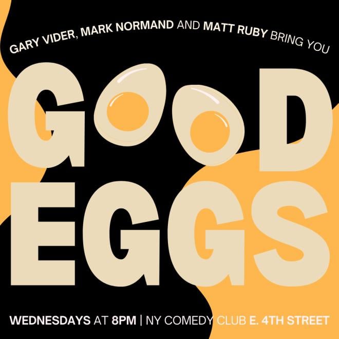 Good Eggs Ft: Mark Normand, Jay Jurden, Gary Vider, Matt Ruby