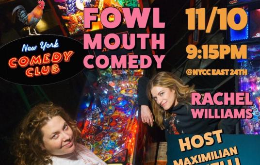 Fowl Mouth Comedy ft. Rachel Williams, Jessica Levin, and Maximilian Spinelli Presented by the New York Comedy Festival 
