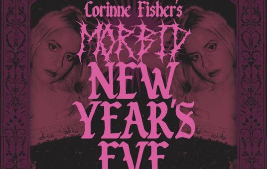 Corinne's Morbid New Year ft: Corinne Fisher, Krystyna Hutchinson, Eric Fretty, Ryan Long, Chloe LaBranche, Lev Fer