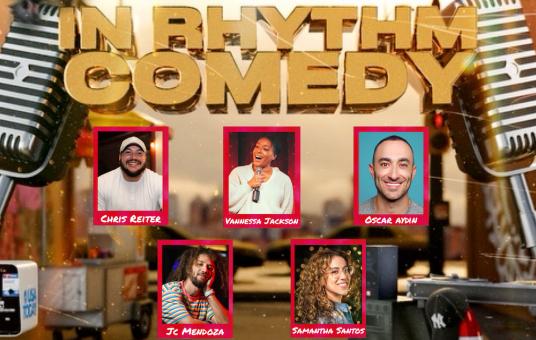 In Rhythm Comedy ft: Oscar Aydin, Vannessa Jackson, JC Mendoza, Chris Reiter, Samantha Santos