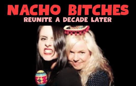 Nacho Bitches ft: Corinne Fisher, Liza Treyger, Blair Socci, Ian Fidance, Rosebud Baker