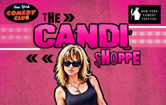 Candi Shoppe Presented by the New York Comedy Festival
