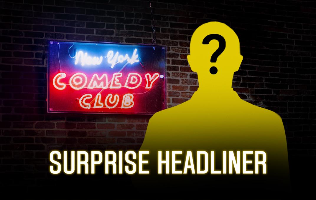 Prime Time Comedy with Surprise Headliner	